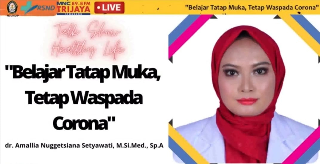 dr. Amallia Nuggetsiana Setyawati, M.Si.Med., Sp.A (Dokter Spesialis Anak RSND UNDIP): Belajar Tatap Muka Sudah Dimulai Tetap Waspada pada Corona
