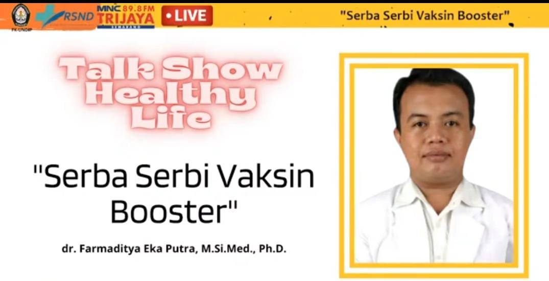 dr. Farmaditya Eka Putra, M.Si.Med, Ph.D (Head of RSND UNDIP Vaccine Team): Booster Vaccine to Protect Yourself from Covid Transmission and Its Variants